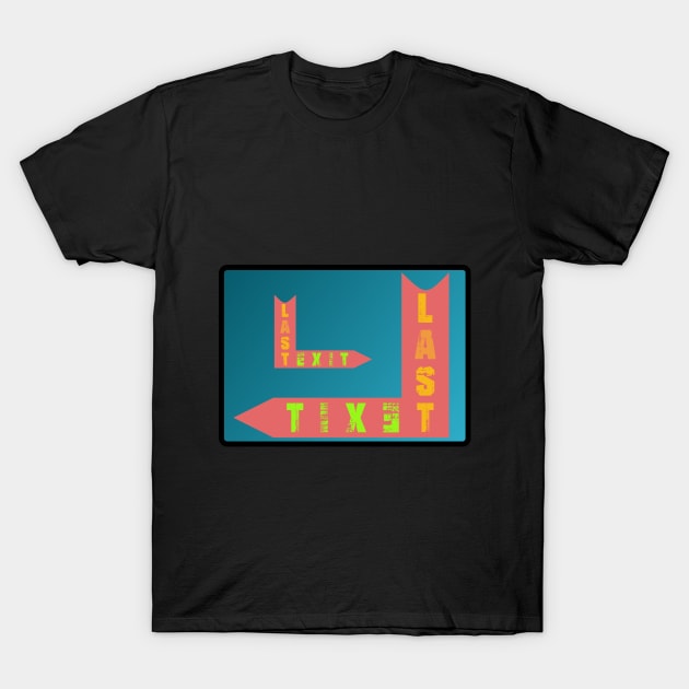 last exit T-Shirt by Ocin Design